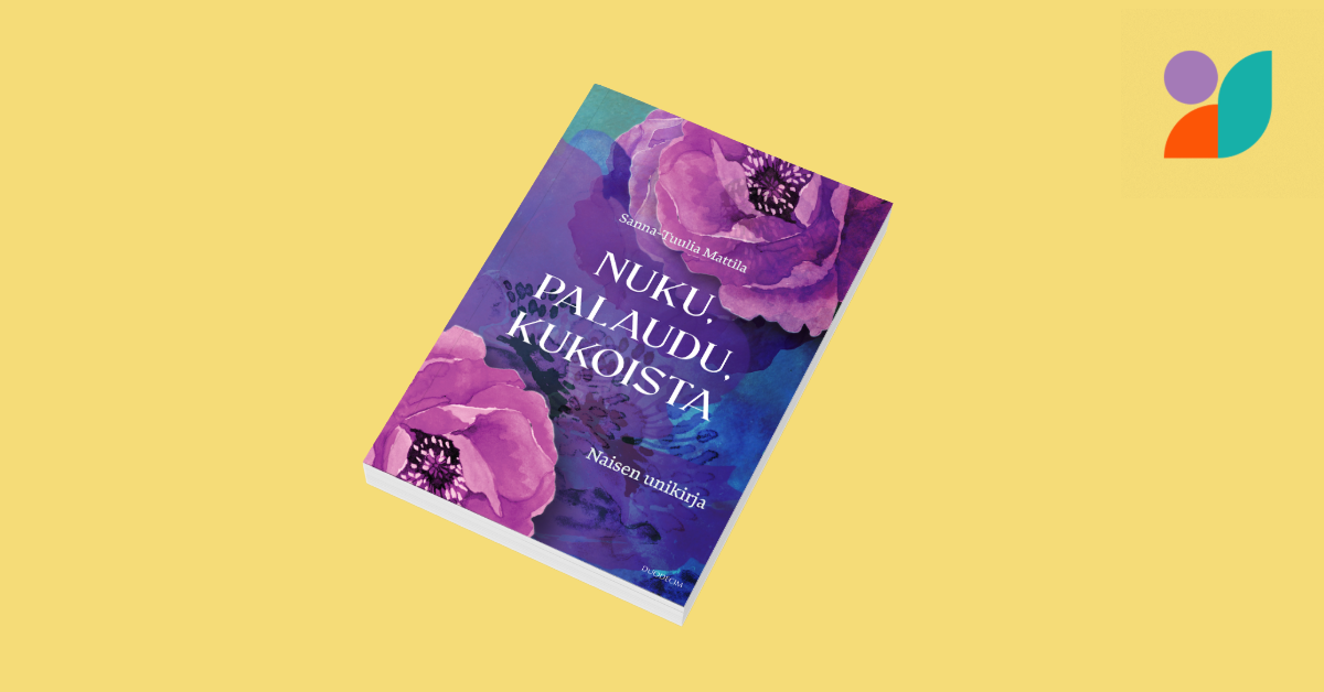 Nuku, palaudu, kukoista – Naisen unikirja