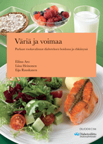 VÄRIÄ JA VOIMAA - PARHAAT RUOKAVALINNAT DIABETEKSEN HOIDOSSA JA EHKÄISYSSÄ